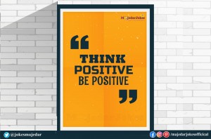 Think Positive Be Positive - Motivational Thoughts